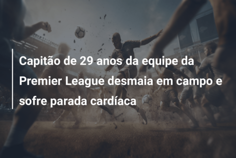 Jogador da Premier League sofre parada cardíaca em campo