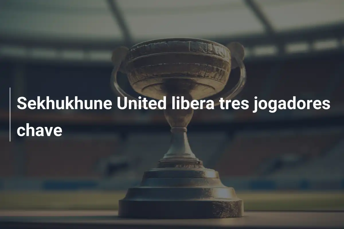 Sekhukhune United libera tres jogadores chave