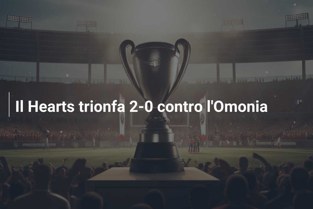 Il Hearts trionfa 2-0 contro l'Omonia