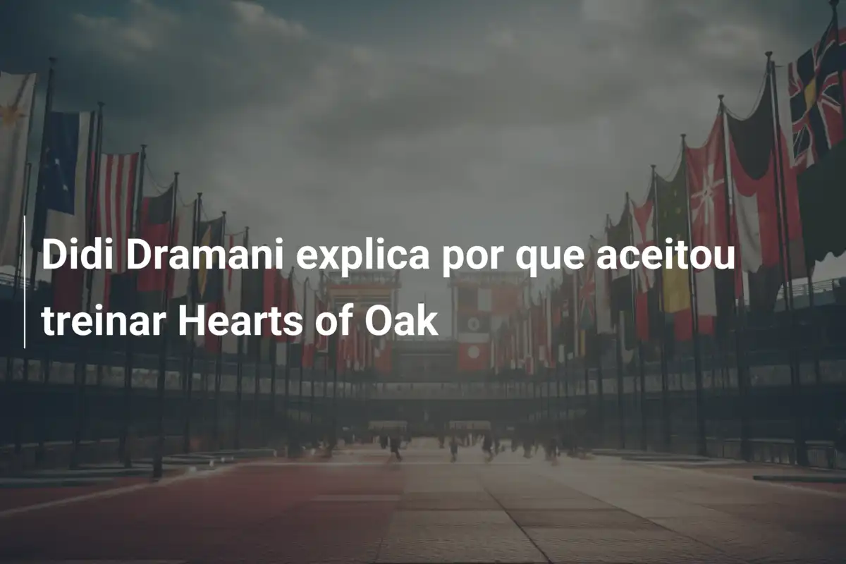 Didi Dramani explica por que aceitou treinar Hearts of Oak