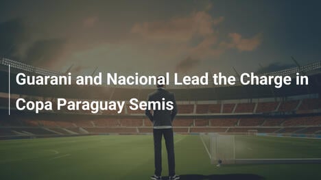 Guaraní y Nacional encabezan las semifinales de la Copa Paraguay