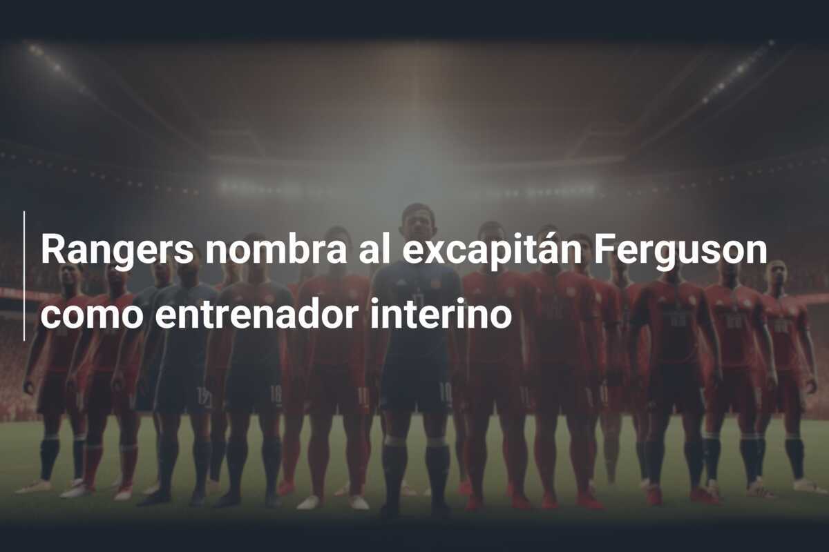 Rangers nombra al excapitán Ferguson como entrenador interino