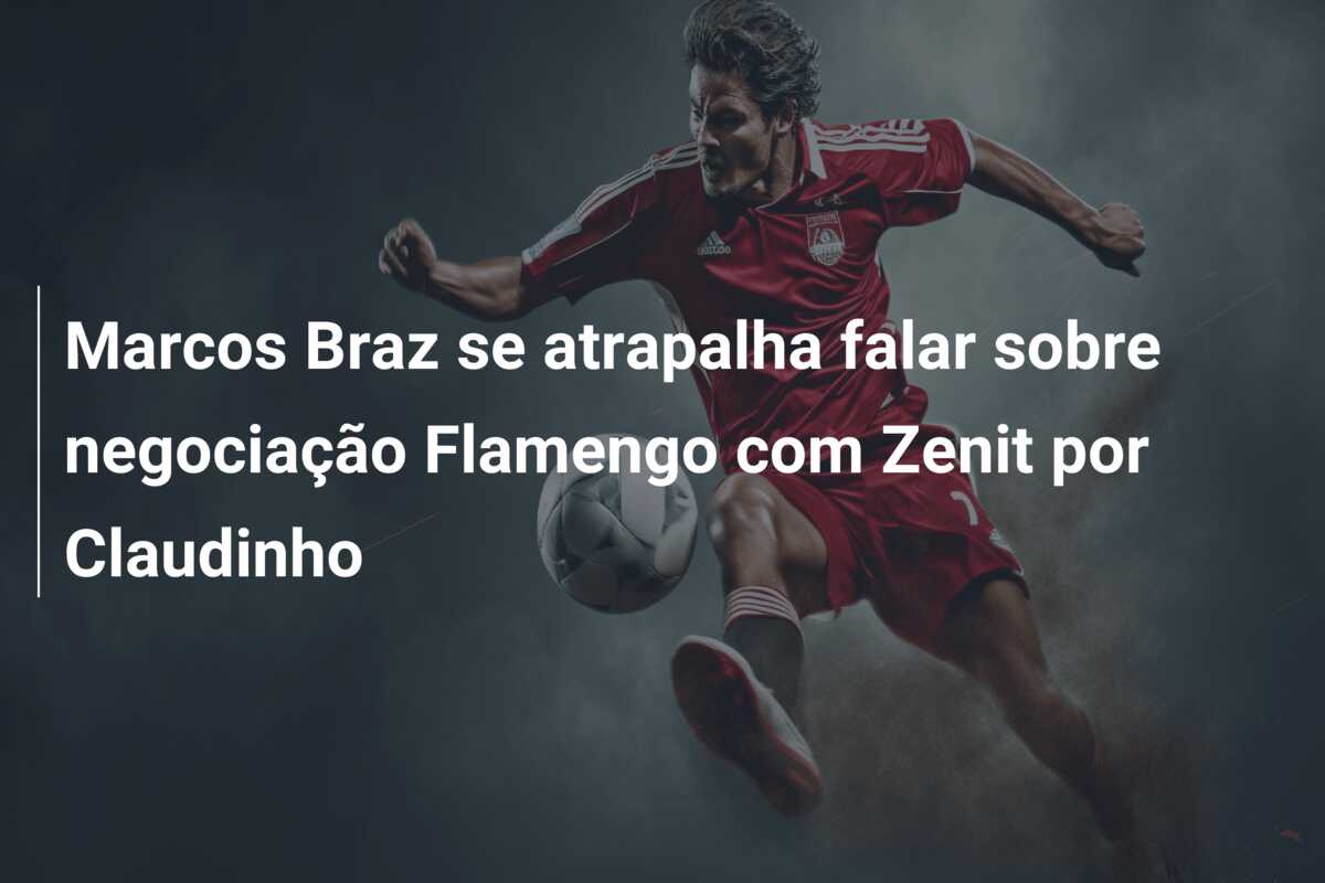 Marcos Braz se atrapalha falar sobre negociação Flamengo com Zenit por Claudinho