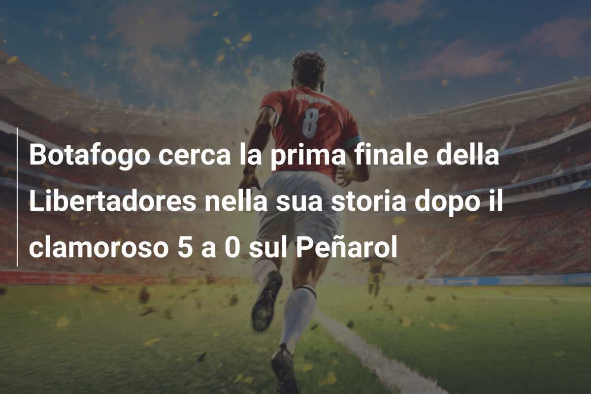 Botafogo cerca la prima finale della Libertadores nella sua storia dopo il clamoroso 5 a 0 sul Peñarol
