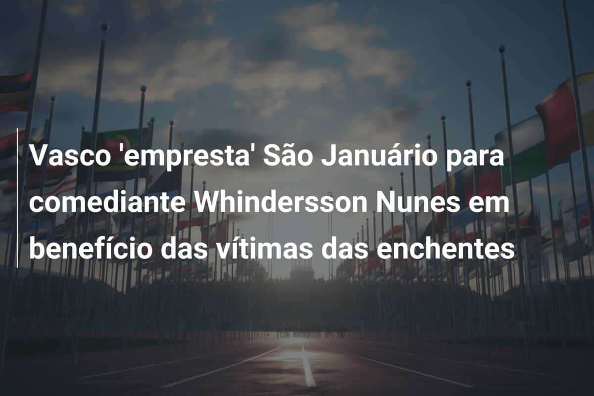 Vasco ’empresta’ São Januário para comediante Whindersson Nunes em benefício das vítimas das enchentes