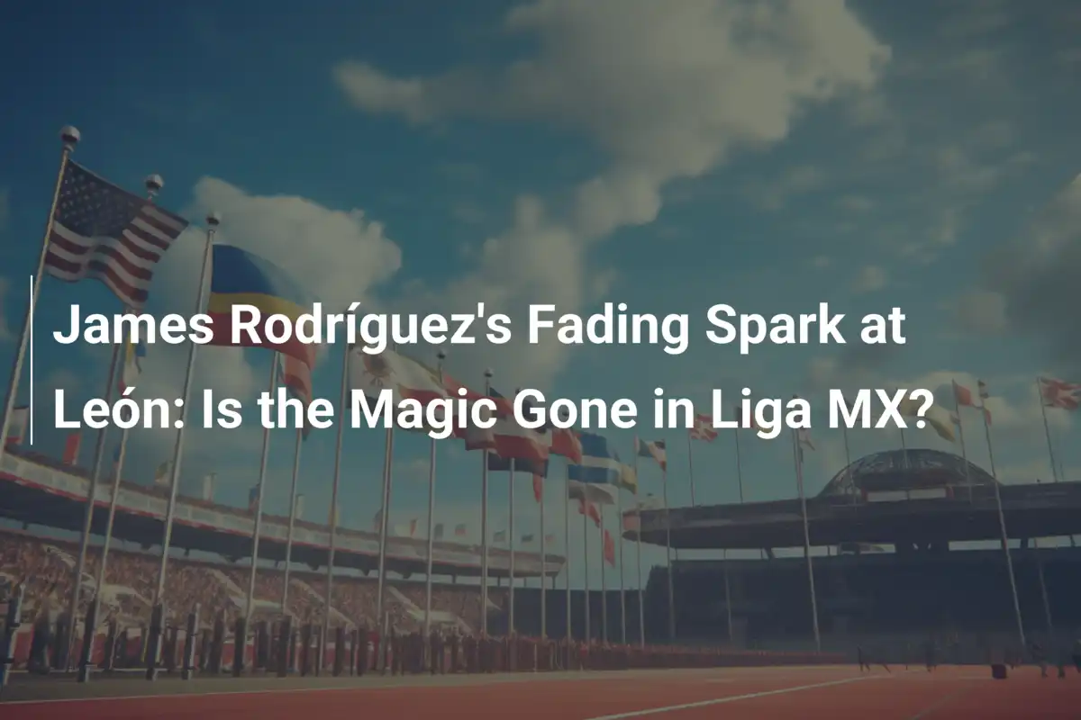 Blaknący blask Jamesa Rodrígueza w Leónie: Czy magia wygasła w Liga MX?