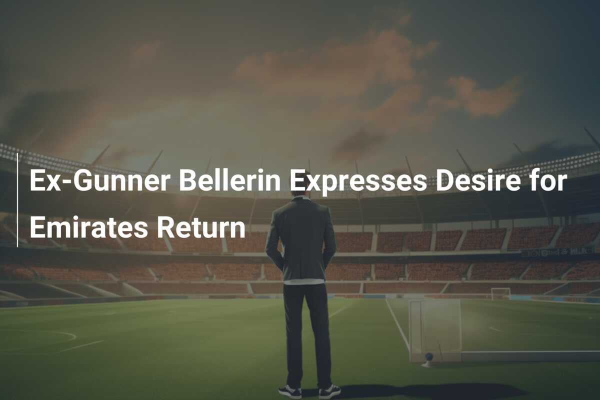 Ex-Gunner Bellerin Expresses Desire for Emirates Return