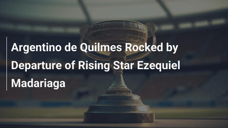 Argentino de Quilmes Sconvolto dalla Partenza di Ezequiel Madariaga