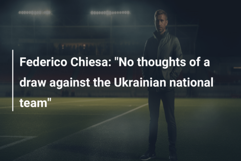 Federico Chiesa: “No thoughts of a draw against the Ukrainian national team”