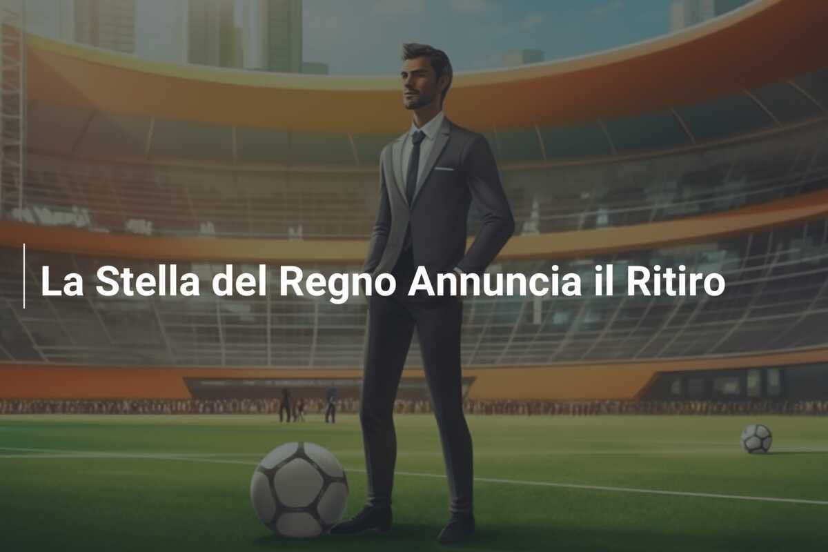 La Stella del Regno Annuncia il Ritiro