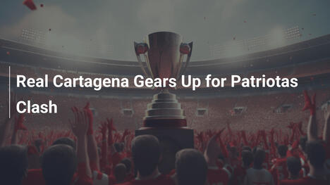 Real Cartagena Gears Up for Patriotas Clash