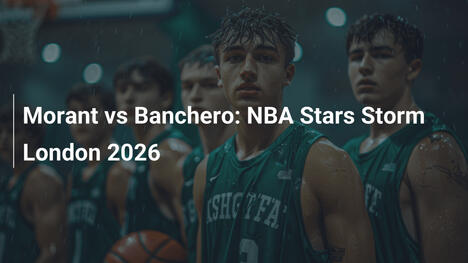Morant vs Banchero: NBA-Stars stürmen London 2026