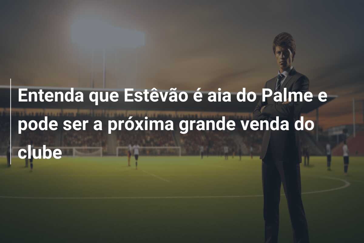 Entenda que Estêvão é aia do Palme e pode ser a próxima grande venda do clube