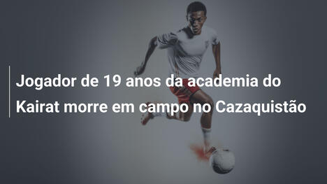 Jogador de 19 anos da academia do Kairat morre em campo no Cazaquistão