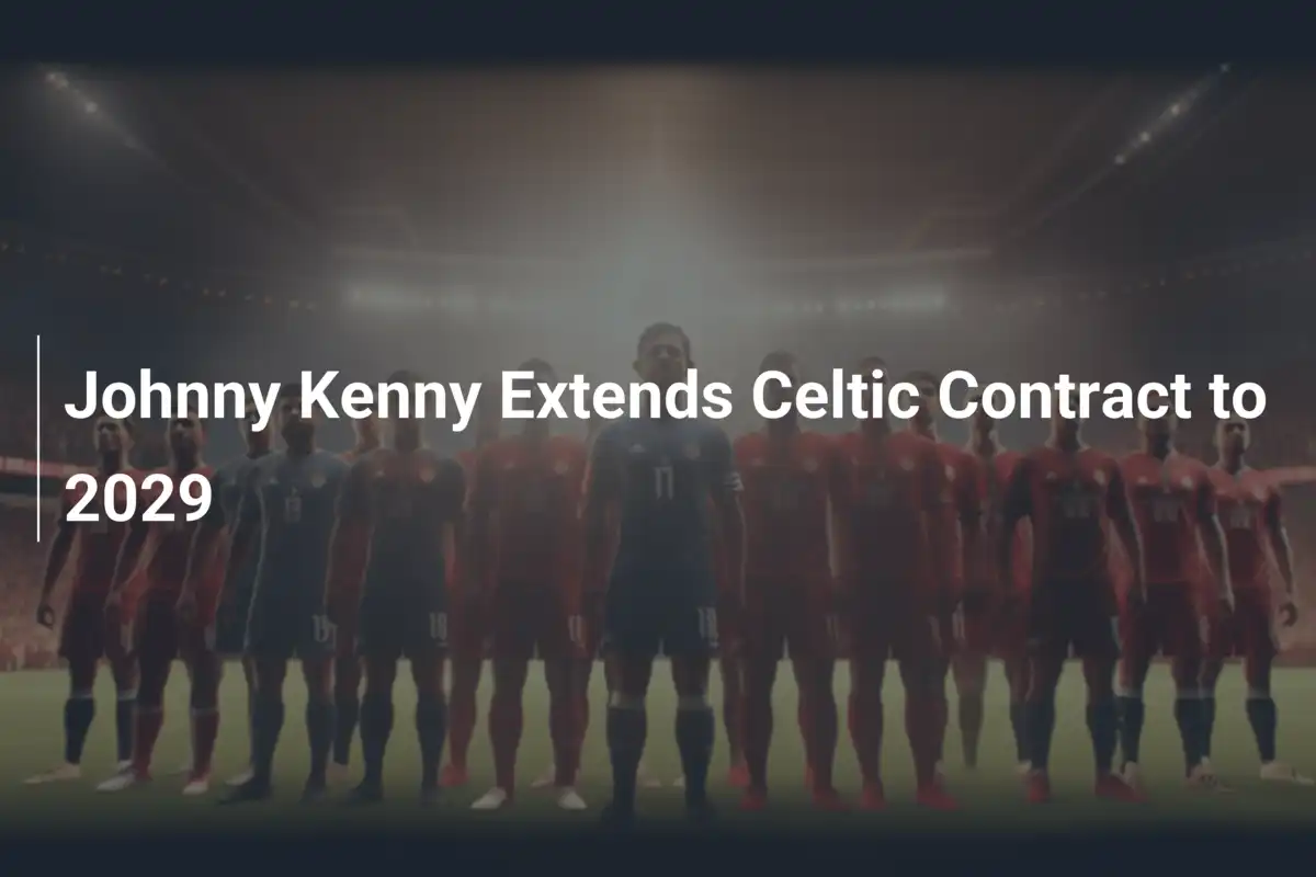 Johnny Kenny Rinnova con il Celtic fino al 2029: Un Futuro in Verde e Bianco