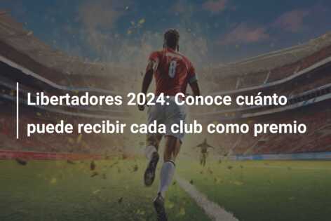 Libertadores 2024: Conoce cuánto puede recibir cada club como premio