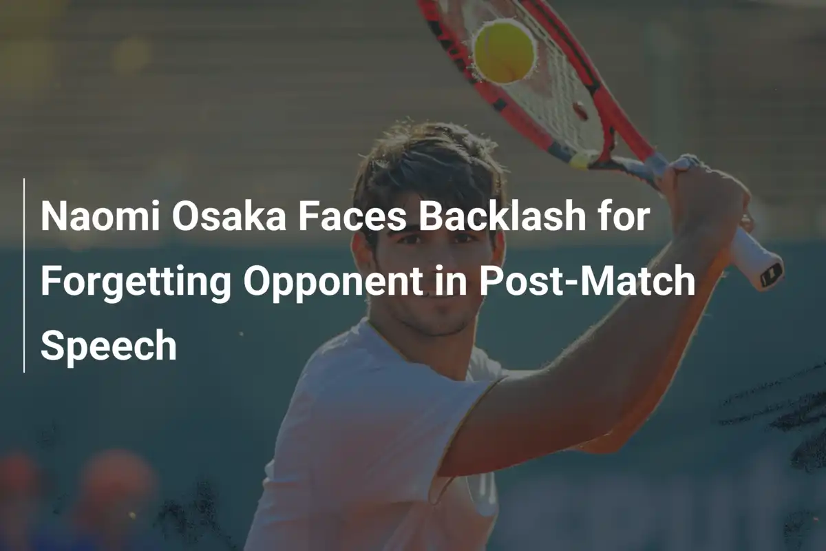 Naomi Osaka unter Feuer: Gegnerin in Nachspielrede vergessen
