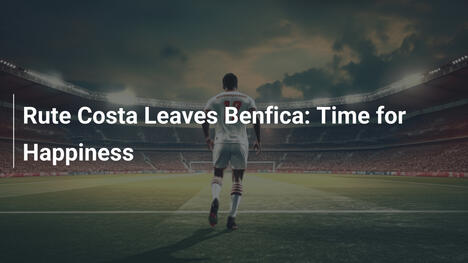 Rute Costa lascia il Benfica: È tempo di felicità