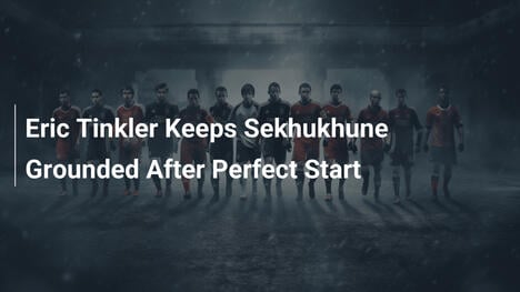 Eric Tinkler mantiene i piedi per terra al Sekhukhune dopo un inizio impeccabile