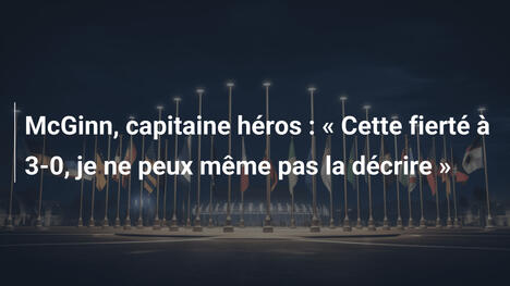 McGinn, capitaine héros : " Cette fierté à 3-0, je ne peux même pas la décrire "