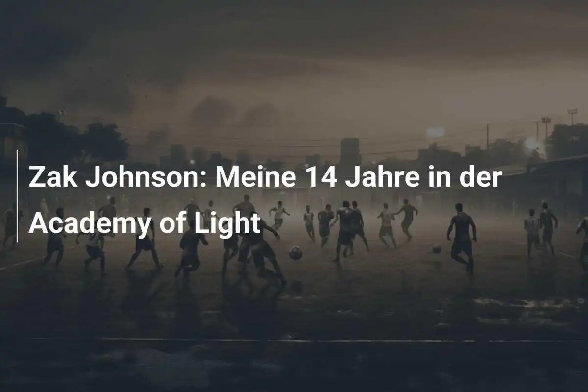 Zak Johnson: Meine 14 Jahre in der Academy of Light
