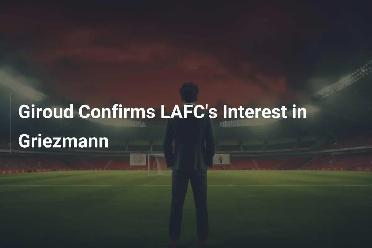 지루, LAFC의 그리즈만 영입 관심 확인