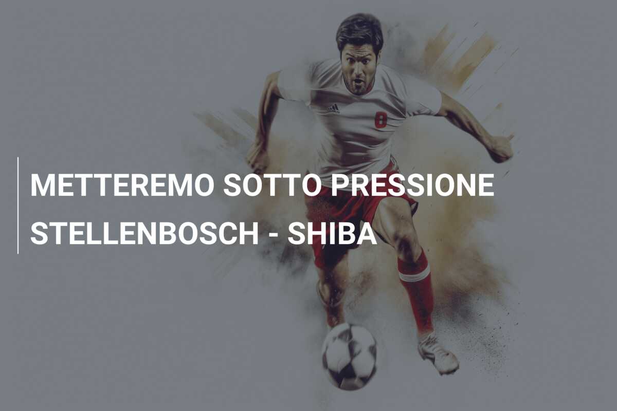 METTEREMO SOTTO PRESSIONE STELLENBOSCH – SHIBA