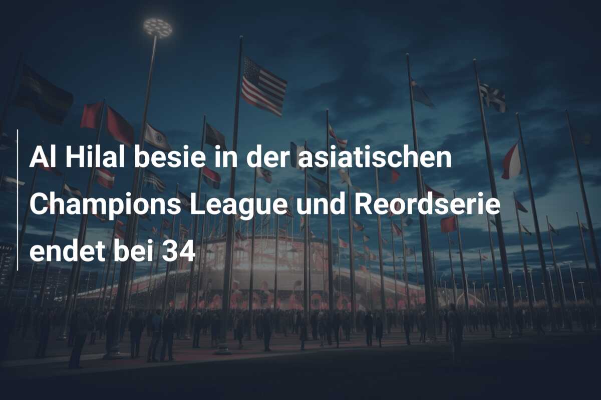 Al Hilal besie in der asiatischen Champions League und Reordserie endet bei 34
