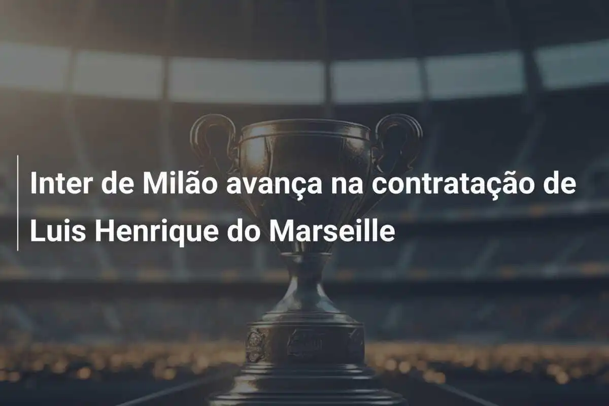 Inter de Milão avança na contratação de Luis Henrique do Marseille
