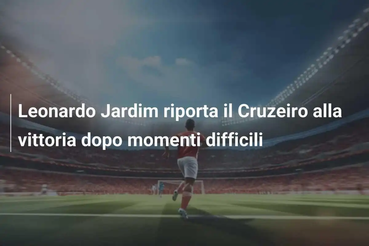 Leonardo Jardim riporta il Cruzeiro alla vittoria dopo momenti difficili