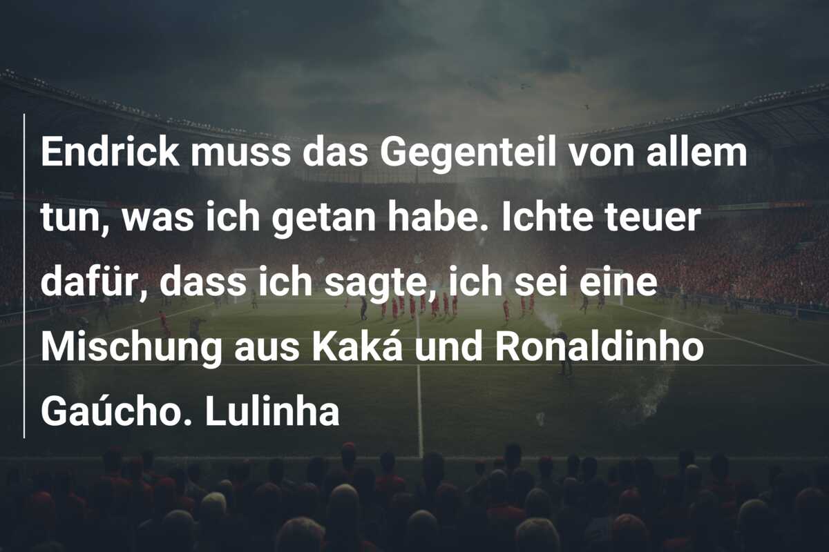 Endrick muss das Gegenteil von allem tun, was ich getan habe. Ichte teuer dafür, dass ich sagte, ich sei eine Mischung aus Kaká und Ronaldinho Gaúcho. Lulinha