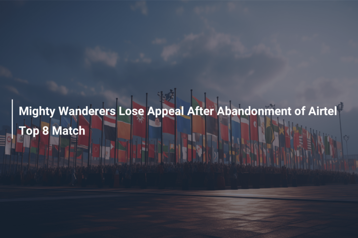 Mighty Wanderers Lose Appeal After Abandonment of Airtel Top 8 Match