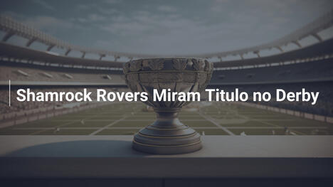 Shamrock Rovers Miram Titulo no Derby