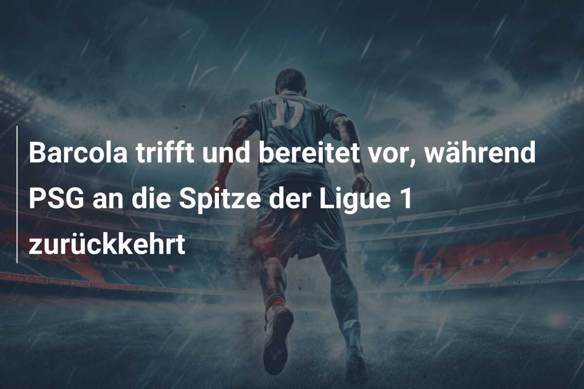 Barcola trifft und bereitet vor, während PSG an die Spitze der Ligue 1 zurückkehrt