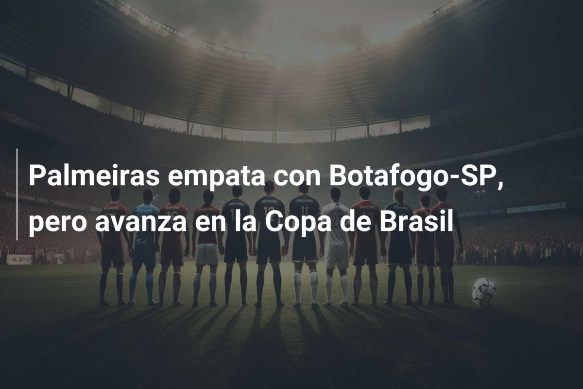 Palmeiras empata con Botafogo-SP, pero avanza en la Copa de Brasil