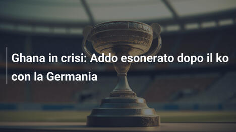 Ghana in crisi: Addo esonerato dopo il ko con la Germania