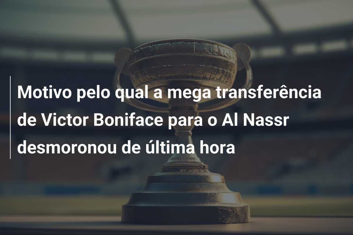 Motivo pelo qual a mega transferência de Victor Boniface para o Al Nassr desmoronou de última hora