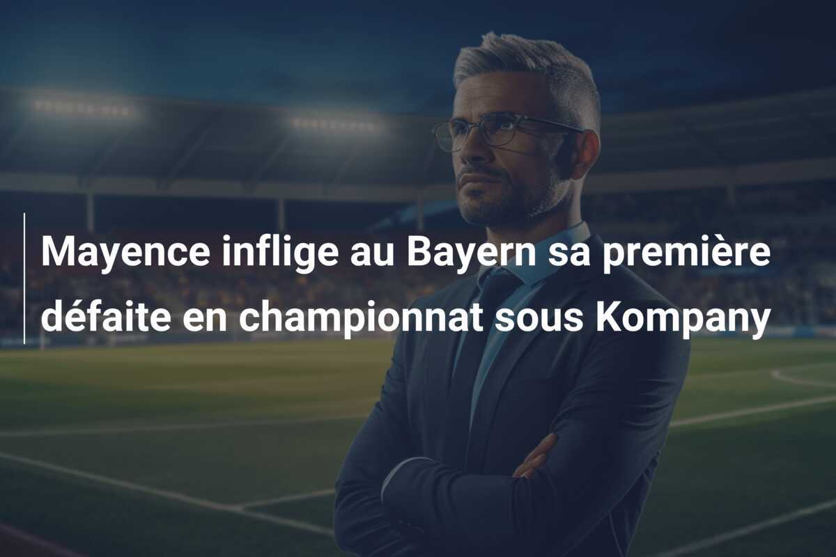 Mayence inflige au Bayern sa première défaite en championnat sous Kompany