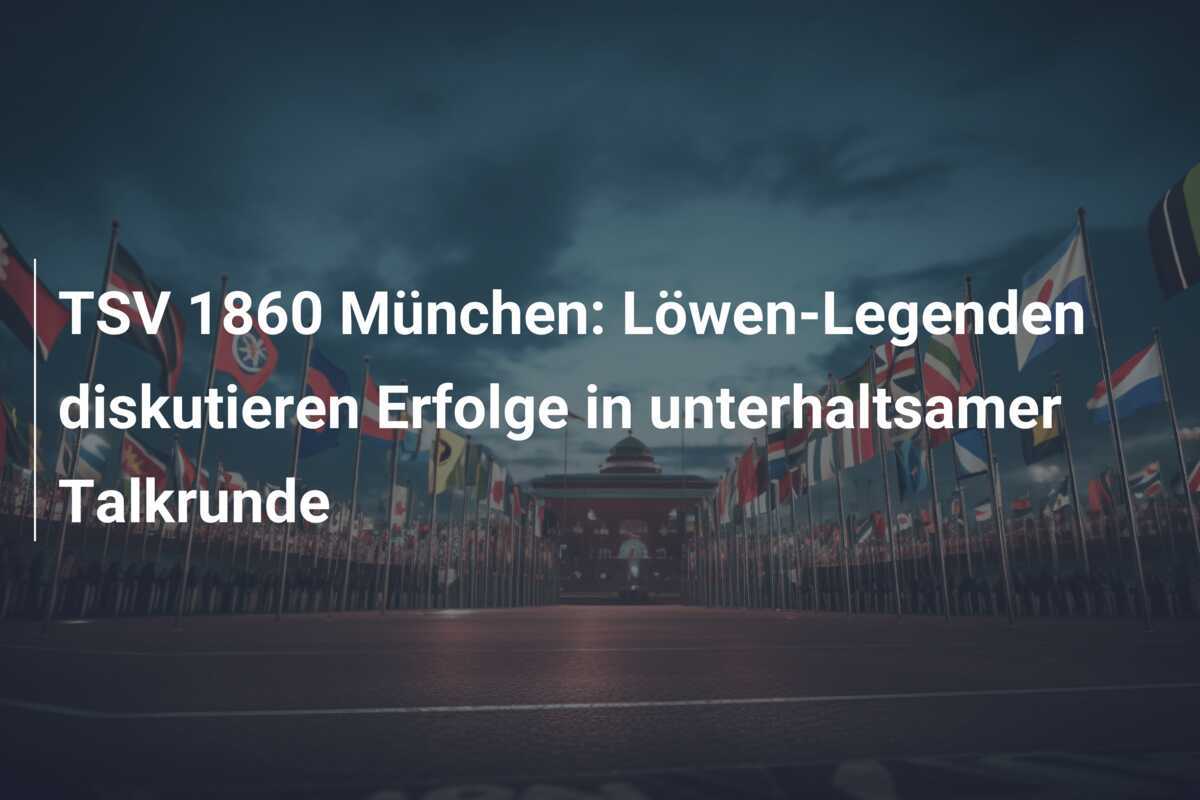 TSV 1860 München: Löwen-Legenden diskutieren Erfolge in unterhaltsamer Talkrunde