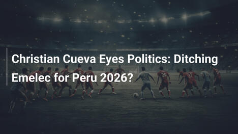 Christian Cueva punta alla politica: Addio Emelec per il Perù 2026?
