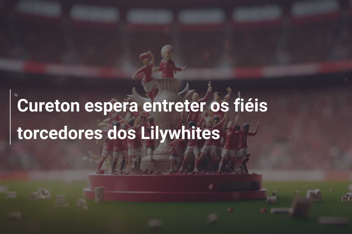 Cureton espera entreter os fiéis torcedores dos Lilywhites