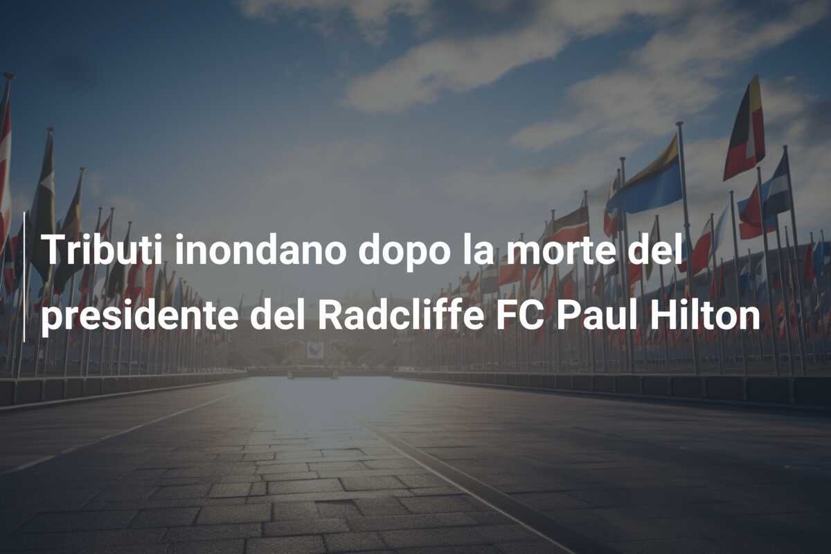 Tributi inondano dopo la morte del presidente del Radcliffe FC Paul Hilton
