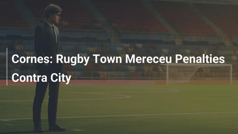 Cornes: Rugby Town Mereceu Penalties Contra City