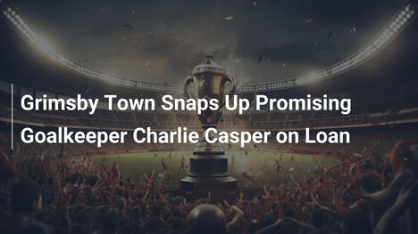 Grimsby Town frappe fort en recrutant Charlie Casper en prêt