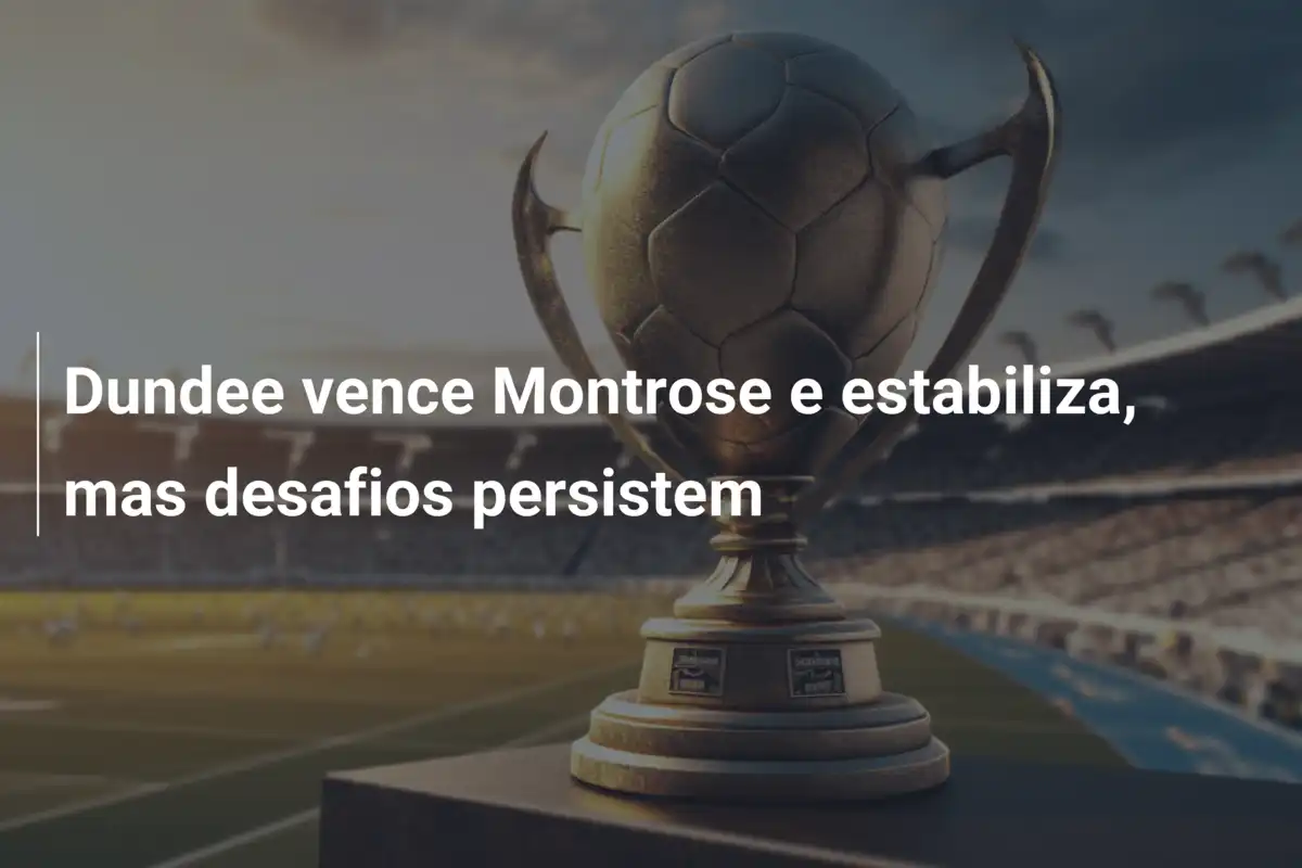 Dundee vence Montrose e estabiliza, mas desafios persistem