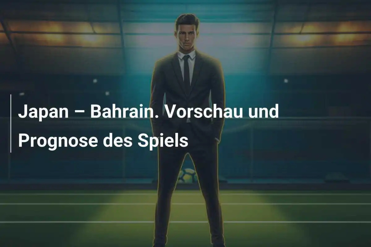 Japan – Bahrain. Vorschau und Prognose des Spiels