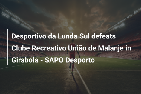 100% Desporto Online - 🚩FUTEBOL•, GIRABOLA 2020/21🇦🇴•