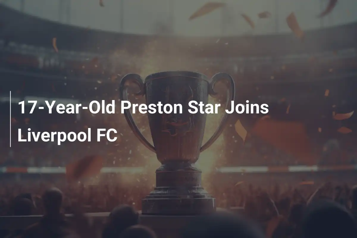 17세 프레스턴의 영웅 윌 라이트, 리버풀 FC 품으로!