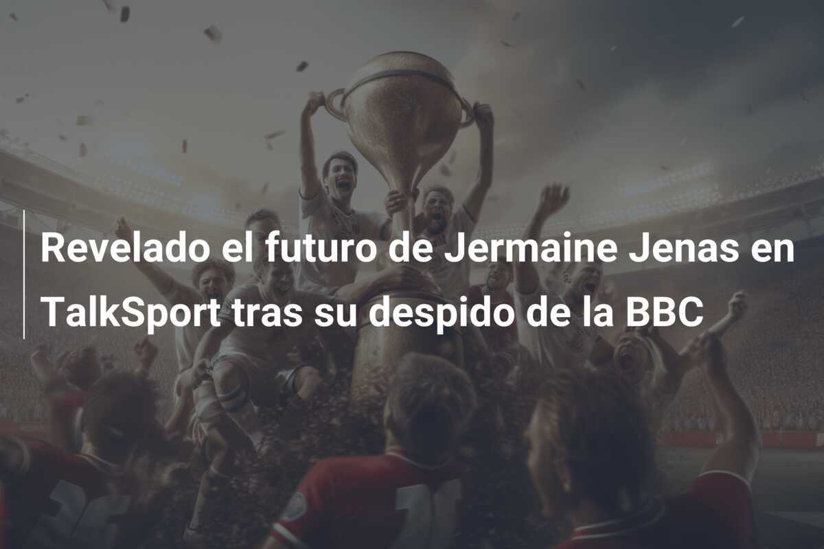Revelado el futuro de Jermaine Jenas en TalkSport tras su despido de la BBC