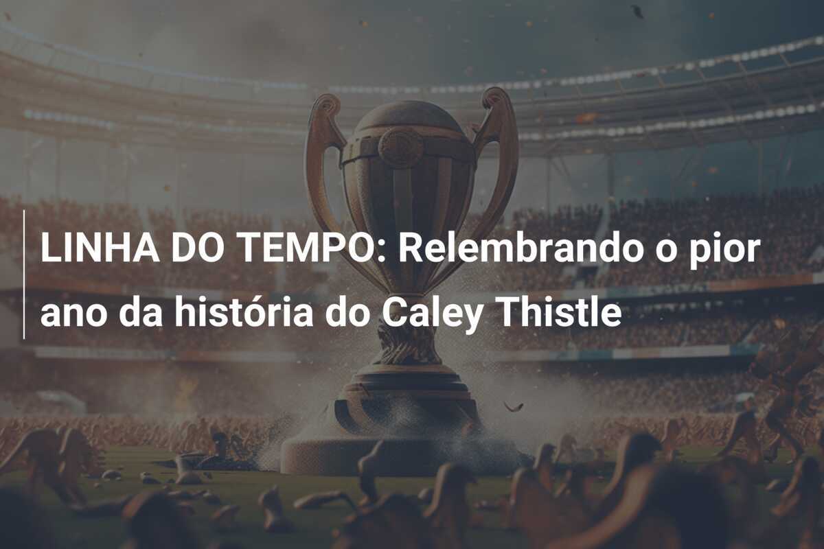 LINHA DO TEMPO: Relembrando o pior ano da história do Caley Thistle